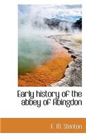 Early History of the Abbey of Abingdon: (English)
