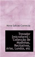 Trovador [Microform]: Collec O de Modinhas, Recitativos, Arias, Lund S, Etc(English)
