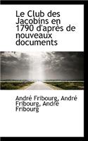 Le Club Des Jacobins En 1790 D'Apr?'s de Nouveaux Documents