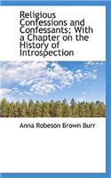 Religious Confessions and Confessants; With a Chapter on the History of Introspection