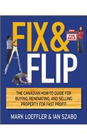 Fix and Flip: The Canadian How-To Guide for Buying, Renovating and Selling Property for Fast Profit(English)