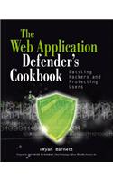 Web Application Defender's Cookbook: Battling Hackers and Protecting Users