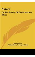 Nature: Or The Poetry Of Earth And Sea (1872)(English)