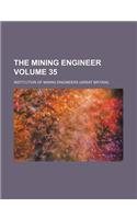 The Mining Engineer Volume 35