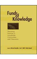 Funds of Knowledge: Theorizing Practices in Households, Communities, and Classrooms