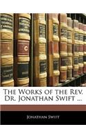 The Works of the REV. Dr. Jonathan Swift ...