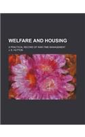 Welfare and Housing; A Practical Record of War-Time Management