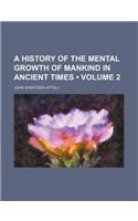 A History of the Mental Growth of Mankind in Ancient Times (Volume 2)