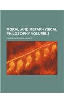 Moral and Metaphysical Philosophy Volume 2