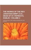 The Works of the REV. Jonathan Swift, D.D., Dean of St. Patrick's, Dublin (Volume 2)