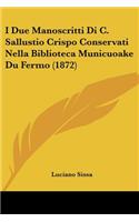 I Due Manoscritti Di C. Sallustio Crispo Conservati Nella Biblioteca Municuoake Du Fermo (1872): (Italian)
