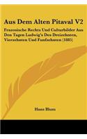 Aus Dem Alten Pitaval V2: Frazosische Rechts Und Culturbilder Aus Den Tagen Ludwig's Des Dreizehnten, Vierzehnten Und Funfzehnten (1885)