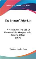 The Printers' Price List: A Manual for the Use of Clerks and Bookkeepers in Job Printing Offices (1870)