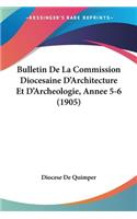 Bulletin de La Commission Diocesaine D'Architecture Et D'Archeologie, Annee 5-6 (1905)