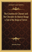 Countess de Charney and The Chevalier de Maison Rouge a Tale of the Reign of Terror