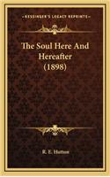The Soul Here and Hereafter (1898)