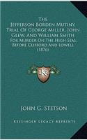 The Jefferson Borden Mutiny, Trial of George Miller, John Glew, and William Smith