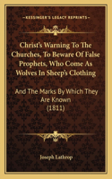 Christ's Warning To The Churches, To Beware Of False Prophets, Who Come As Wolves In Sheep's Clothing