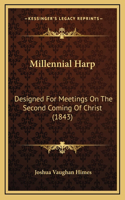 Millennial Harp: Designed For Meetings On The Second Coming Of Christ (1843)