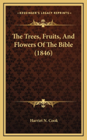 The Trees, Fruits, And Flowers Of The Bible (1846)