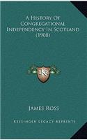 A History Of Congregational Independency In Scotland (1908)