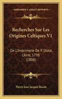 Recherches Sur Les Origines Celtiques V1