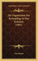 Organisation Der Rechtspflege In Den Kolonien (1903)