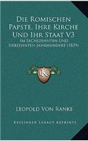 Die Romischen Papste, Ihre Kirche Und Ihr Staat V3: Im Sechszehnten Und Siebzehnten Jahrhundert (1839)(German)