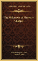 The Philosophy of Planetary Changes