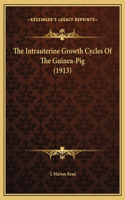 The Intrauterine Growth Cycles Of The Guinea-Pig (1913)