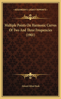 Multiple Points On Harmonic Curves Of Two And Three Frequencies (1901)