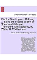 Electric Smelting and Refining ... Being the second edition of 