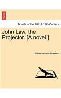 John Law, the Projector. [A Novel.]