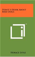 Point! a Book about Bird Dogs