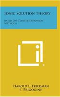 Ionic Solution Theory: Based on Cluster Expansion Methods