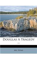 Douglas a Tragedy ...: (English)