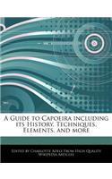 A Guide to Capoeira Including Its History, Techniques, Elements, and More