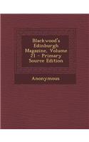 Blackwood's Edinburgh Magazine, Volume 21