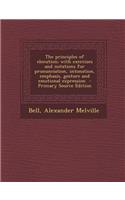 The Principles of Elocution; With Exercises and Notations for Pronunciation, Intonation, Emphasis, Gesture and Emotional Expression