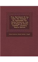Fray Bartolome de Las Casas, Sus Tiempos y Su Apostolado