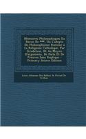 Memoires Philosophiques Du Baron de ***, Ou L'Adepte Du Philosophisme Ramene a la Religione Catholique, Par Gradation, Et Au Moyen D'Argumens, de Faits Et de Preuves Sans Replique - Primary Source Edition