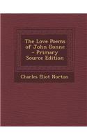 The Love Poems of John Donne - Primary Source Edition