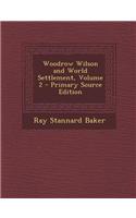 Woodrow Wilson and World Settlement, Volume 2 - Primary Source Edition