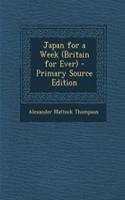 Japan for a Week (Britain for Ever) - Primary Source Edition