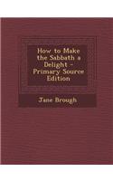 How to Make the Sabbath a Delight