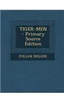 Tiger-Men - Primary Source Edition