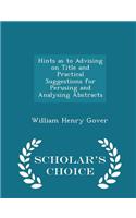 Hints as to Advising on Title and Practical Suggestions for Perusing and Analysing Abstracts - Scholar's Choice Edition