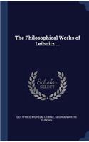 The Philosophical Works of Leibnitz ...