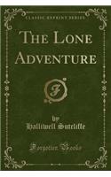 The Lone Adventure (Classic Reprint)