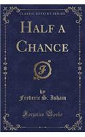 Half a Chance (Classic Reprint)